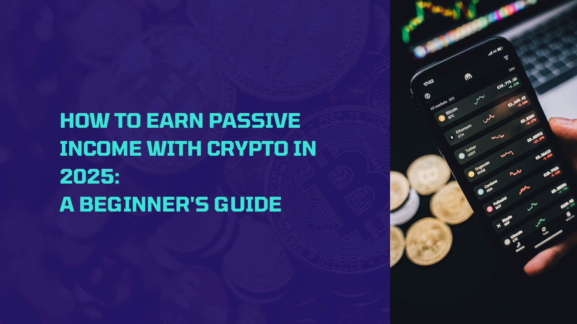 How to Earn Passive Income with Crypto in 2025: A Beginner’s Guide