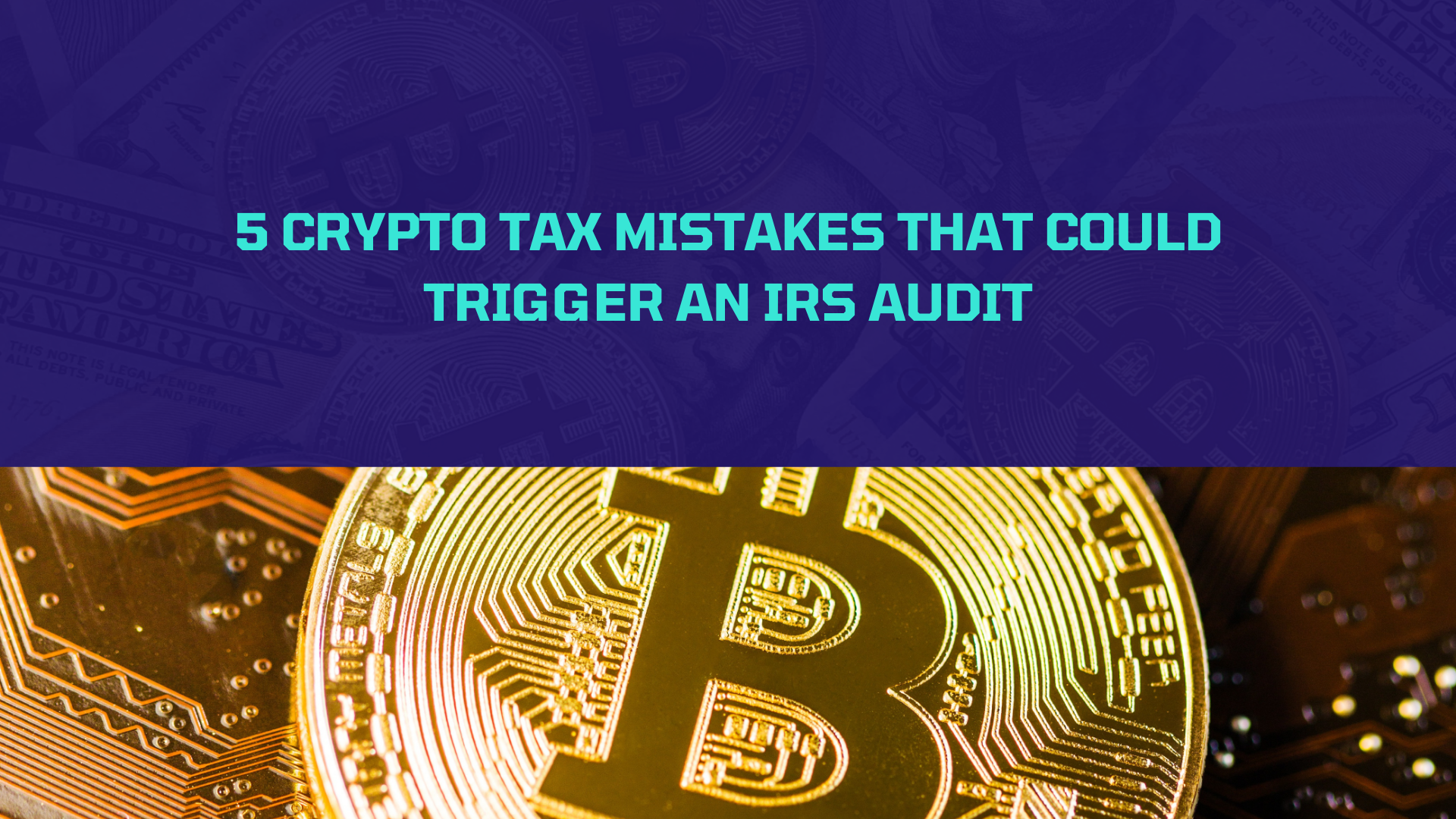 5 Crypto Tax Mistakes That Could Trigger an IRS Audit