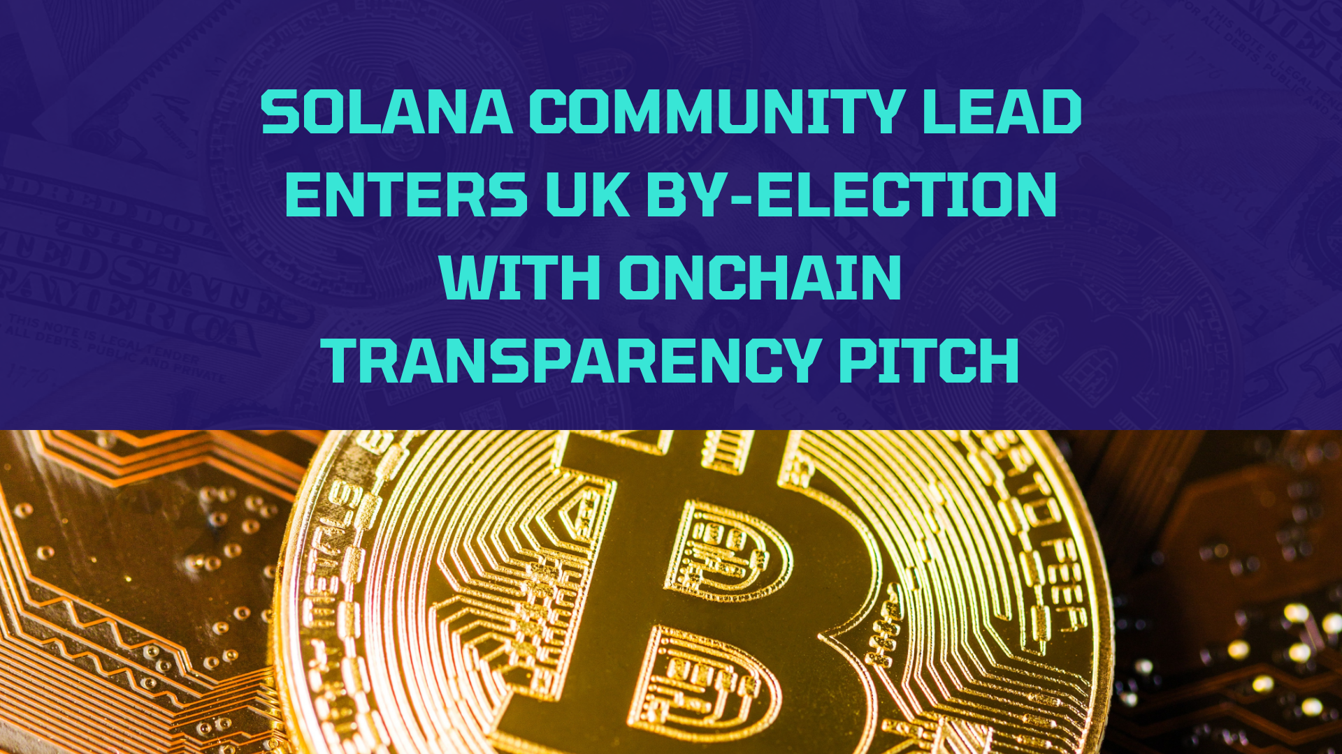 Solana Community Lead Enters UK by-Election With Onchain Transparency Pitch